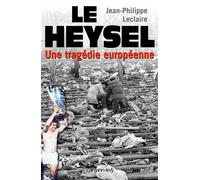 Le Heysel Une tragédie européenne - Jean-Philippe Leclaire - Calmann-Levy - broché - Essai