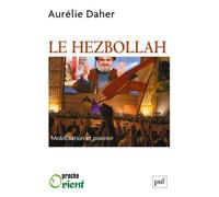 Le Hezbollah Mobilisation et pouvoir - Aurélie Daher - Puf - broché - Essai