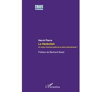 Hervé Pierre – Le Hezbollah : Un acteur incontournable de la scène internationale ? – Essai – Broché