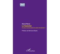 Hervé Pierre – Le Hezbollah : Un acteur incontournable de la scène internationale ? – Essai – Broché