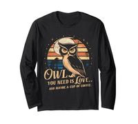 Le Hibou Dont Vous Avez Besoin, C'est de l'amour et Peut-être d'une Tasse de café, Owl Lovers Manche Longue
