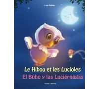 Le hibou et les lucioles / El búho y las luciérnagas: Les Petipas. Edition bilingue Français - Espagnol / Francés -Español