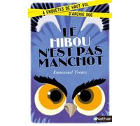 Le Hibou n'est pas manchot:4enquêtes de haut vol d'Archie Duc - Emmanuel Trédez - Nathan - broché - Roman junior dès 9 ans