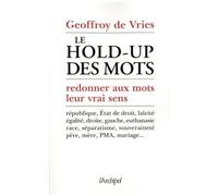Le Hold-Up Des Mots - Redonner Aux Mots Leur Vrai Sens