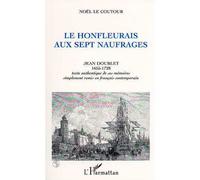 Le Honfleurais aux sept naufrages Jean Doublet 1955-1728 (Texte authentique de ses mémoires remis en français) - Elisabeth Noël Le Coutour - L'harmattan - broché - Livre