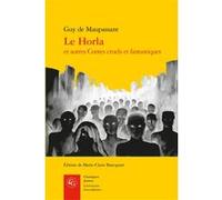 Le Horla Guy De Maupassant (Auteur), Marie-Claire Bancquart (Editeur du volume)