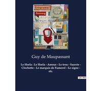 Le Horla : Le Horla - Amour - Le trou - Sauvée - Clochette - Le marquis de Fumerol - Le signe - etc. Un recueil de nouvelles de Guy De Maupassant - Guy De Maupassant - Culturea - broché - Recueil