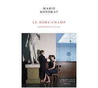 Le Hors-Champ Extensions d'un lieu - Marie Kondrat - Seuil - broché - Essai