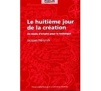 Le huitième jour de la création: Un mode d'emploi pour la technique