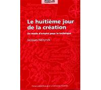 Le huitième jour de la création Un mode d'emploi pour la technique - Jacques Neirynck - Presses Polytechniques Romandes - broché - Etude