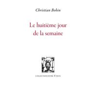 Le Huitième jour de la semaine - Christian Bobin - Lettres Vives - Livre