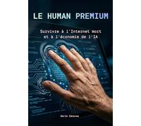 LE HUMAN PREMIUM: Survivre à l'Internet mort et à l'économie de l'IA