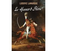 Le hussard blanc - Ludovic Lamarque - M+ Editions - broché - Roman