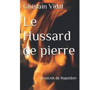Le Hussard de pierre: Le secret de Napoléon