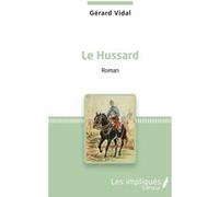 Le Hussard Gérard Vidal (Auteur)