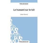 Le hussard sur le toit de Jean Giono Fiche de lecture): Analyse complète de l'oeuvre