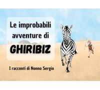 Le improbabili avventure di Ghiribiz: Un uomo delle pietre davvero speciale: tra invenzioni geniali, imprevisti e tanta sfortuna