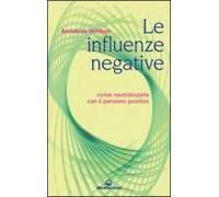 Le Influenze Negative. Come Neutralizzarle Con Il Pensiero Positivo