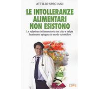 Le intolleranze alimentari non esistono. La relazione infiammatoria tra cibo e salute finalmente spiegata in modo scientifico