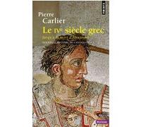Le IVe siècle grec. Jusqu'à la mort d'Alexandre Pierre Carlier (Auteur)