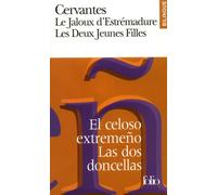 Le Jaloux d'Estrémadure/El celoso extremeño - Les Deux Jeunes Filles/Las dos doncellas Nouvelles exemplaires/Novelas ejemplares - Miguel de Cervantes Saavedra - Gallimard - Poche - Scolaire / Universi