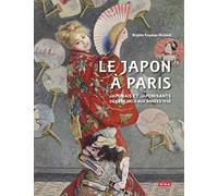 Le Japon à Paris: Japonais et japonisants de l'ère Meiji aux années 1930