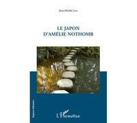 Le Japon d'Amélie Nothomb - Jean-Michel Lou - L'harmattan - broché - Essai