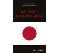 Le Japon dans le monde - Guibourg Delamotte - Cnrs Eds - broché - Essai