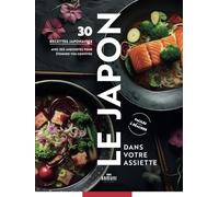 Le Japon dans votre assiette, 30 recettes, histoires et anecdotes pour étonner vos convives