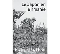 Le Japon en Birmanie - Richard G. Hole - Draft2Digital - Livre en Anglais Richard G. HoleRichard G. Hole (Auteur)