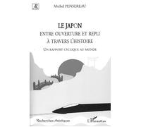 Le Japon entre ouverture et repli à travers l'histoire Un rapport cyclique au monde - Michel Pensereau - L'harmattan - broché - Essai