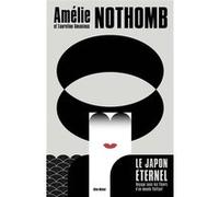 Le Japon éternel Amélie Nothomb (Auteur), Laureline Amanieux (Auteur)