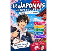 Le japonais de zéro au JLPT N5: Tome 1 - Les bases : grammaire, vocabulaire, kanji et exercices corrigés, d'après le Bootcamp N5 d'Obi Senpai