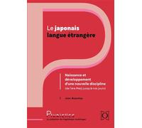 Le japonais langue étrangère : Naissance et développement d'une nouvelle discipline De l'ère Meiji jusqu'à nos jours - Jean Bazantay - Ophrys - broché - Méthode de langue