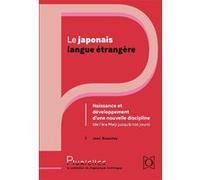 Le japonais langue étrangère : Naissance et développement d'une nouvelle discipline Jean Bazantay (Auteur)