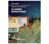 Le Jardin biopolitique: Espaces, vies et transition
