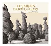Le jardin d'Abdul Gasazi Chris Van Allsburg (Auteur), Chris Van Allsburg (Illustration), Christiane Duchesne (Traduction)