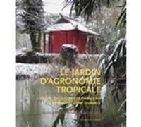 Le Jardin d'agronomie tropicale Isabelle Leveque (Auteur), Michel Griffon (Auteur), Dominique Pinon (Auteur)