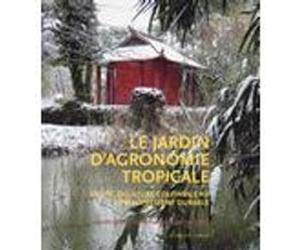 Le Jardin d'agronomie tropicale Isabelle Leveque (Auteur), Michel Griffon (Auteur), Dominique Pinon (Auteur)