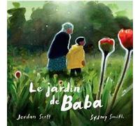 Le jardin de Baba Jordan Scott (Auteur), Sydney Smith (Illustration)