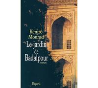 Le Jardin de Badalpour - Kenizé Mourad - Fayard - Livre