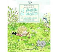 Le Jardin de Basilic - Les mauvaises herbes n'existent pas ! Sébastien Pérez (Auteur), Annelore Parot (Auteur)