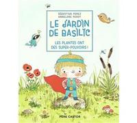 Le Jardin de Basilic - Les plantes ont des super-pouvoirs !