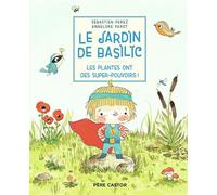 Le Jardin de Basilic - Les plantes ont des super-pouvoirs !