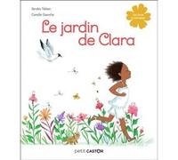 Le jardin de Clara Sandra Nelson (Auteur), Camille Garoche (Auteur), Camille Garoche (Illustration)