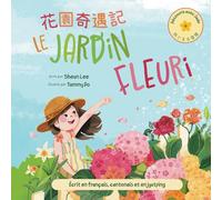 Le jardin de fleuri: Écrit en français, cantonais et en jyutping