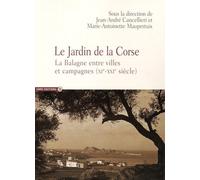 Le Jardin De La Corse - La Balagne Entre Villes Et Campagnes (Xie-Xxie Siècle)
