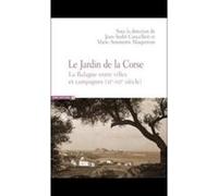 Le Jardin De La Corse - La Balagne Entre Villes Et Campagnes (Xie-Xxie Siècle)