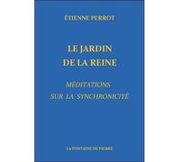 Le Jardin de la Reine - Méditations sur la synchronicité - Etienne Perrot - Fontaine De Pierre - broché - Etude