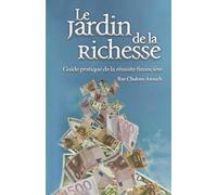 Le jardin de la richesse: Guide pratique de la réussite financière